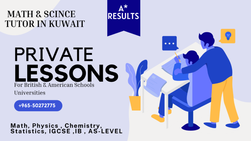 Math and Physics Tutor for American and British Schools College University in kuwait